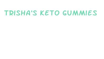 trisha's keto gummies