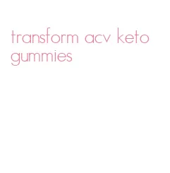 transform acv keto gummies
