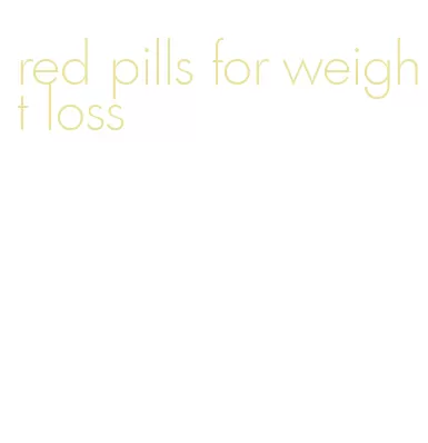 red pills for weight loss