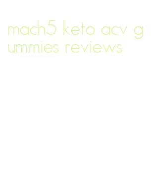 mach5 keto acv gummies reviews