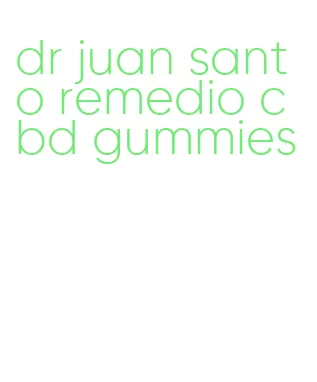 dr juan santo remedio cbd gummies