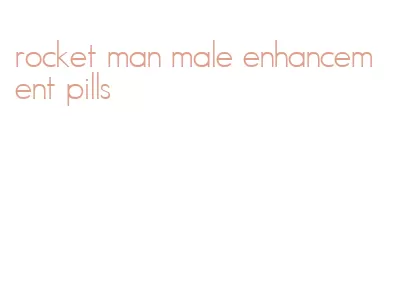 rocket man male enhancement pills