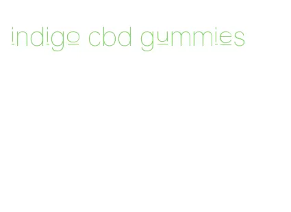 indigo cbd gummies