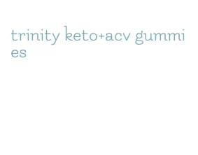 trinity keto+acv gummies