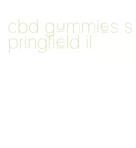 cbd gummies springfield il