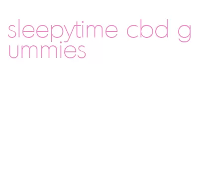 sleepytime cbd gummies