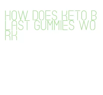 how does keto blast gummies work