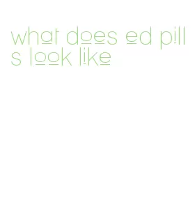 what does ed pills look like