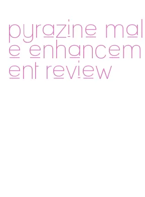 pyrazine male enhancement review