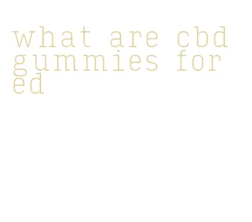 what are cbd gummies for ed