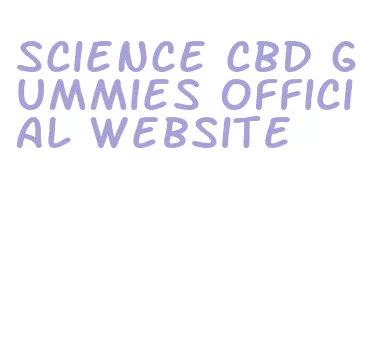 science cbd gummies official website