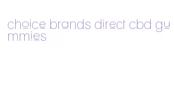 choice brands direct cbd gummies
