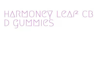 harmoney leaf cbd gummies