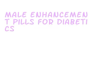 male enhancement pills for diabetics