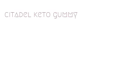 citadel keto gummy