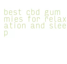 best cbd gummies for relaxation and sleep