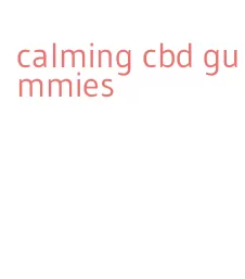 calming cbd gummies