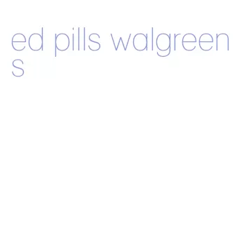 ed pills walgreens
