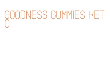 goodness gummies keto