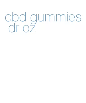 cbd gummies dr oz