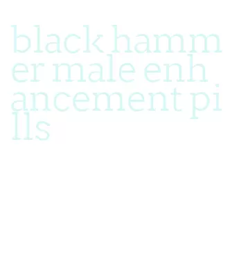 black hammer male enhancement pills