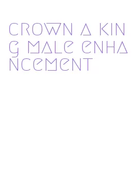 crown a king male enhancement