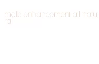 male enhancement all natural