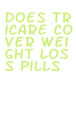 does tricare cover weight loss pills
