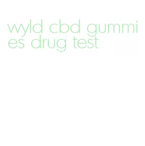 wyld cbd gummies drug test
