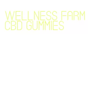 wellness farm cbd gummies