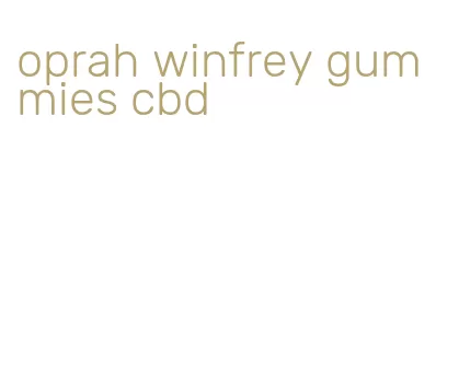 oprah winfrey gummies cbd