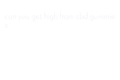 can you get high from cbd gummies