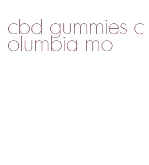 cbd gummies columbia mo