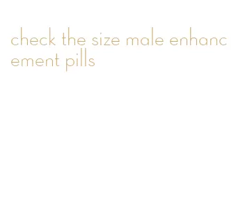 check the size male enhancement pills