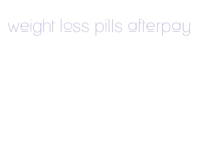 weight loss pills afterpay