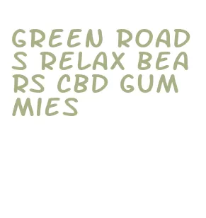 green roads relax bears cbd gummies