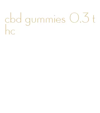 cbd gummies 0.3 thc