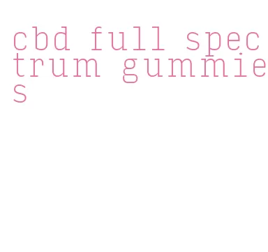 cbd full spectrum gummies
