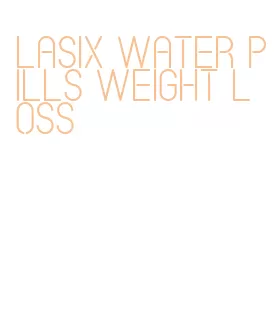 lasix water pills weight loss