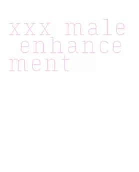 xxx male enhancement