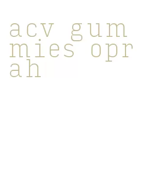 acv gummies oprah