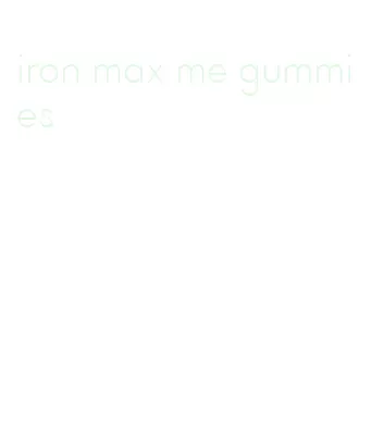 iron max me gummies
