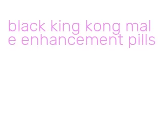 black king kong male enhancement pills