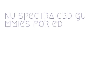 nu spectra cbd gummies for ed