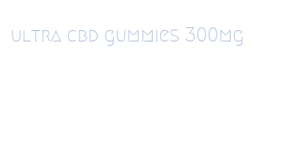 ultra cbd gummies 300mg