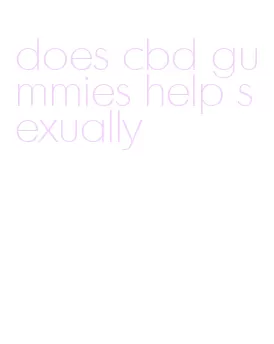 does cbd gummies help sexually