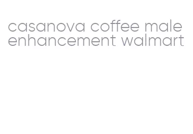 casanova coffee male enhancement walmart