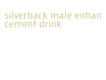 silverback male enhancement drink