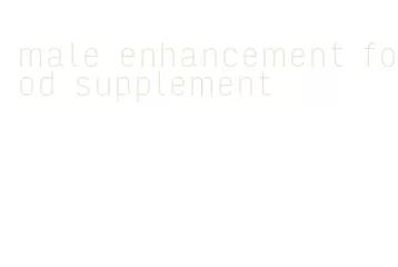 male enhancement food supplement