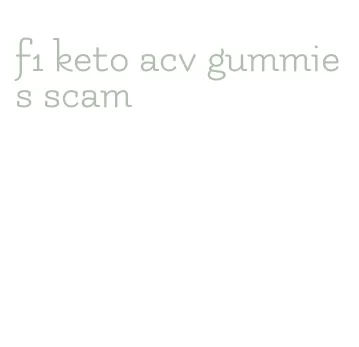 f1 keto acv gummies scam